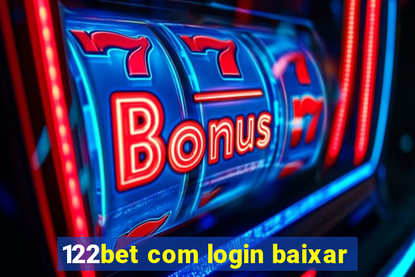 122bet com login baixar